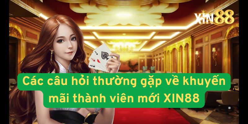 Khuyến Mãi Thành Viên Mới XIN88