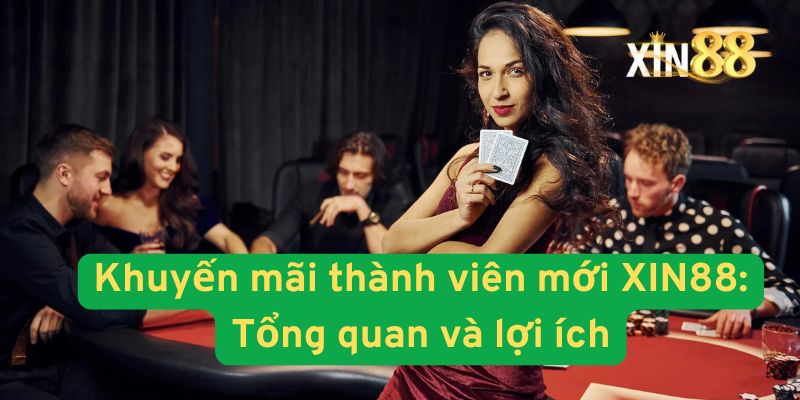 Khuyến Mãi Thành Viên Mới XIN88