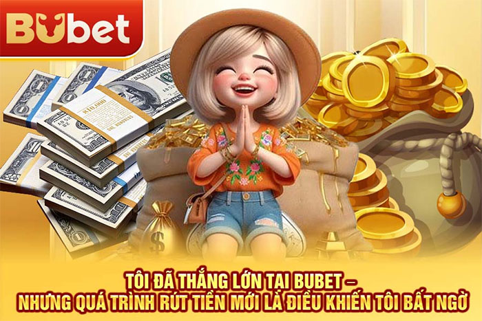 Tôi đã thắng lớn tại BuBet