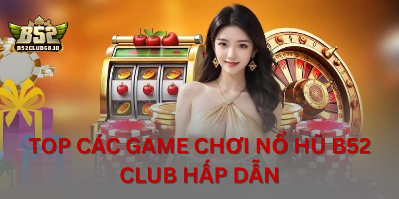 Nổ Hũ B52 CLUB