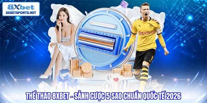 Thể Thao 8XBET Sân Chơi Uy Tín